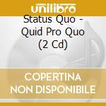 Status Quo - Quid Pro Quo (2 Cd) cd
