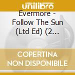 Evermore - Follow The Sun (Ltd Ed) (2 Cd) cd
