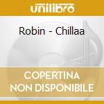 Robin - Chillaa cd