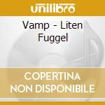 Vamp - Liten Fuggel cd