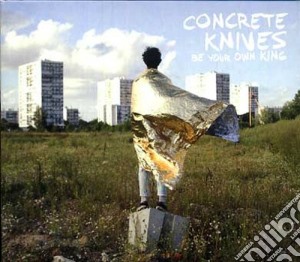 Concrete Knives - Be Your Own King cd musicale di Knives Concrete