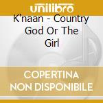 K'naan - Country God Or The Girl cd musicale di K'naan