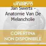 Jan Swerts - Anatomie Van De Melancholie cd