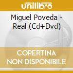 Miguel Poveda - Real (Cd+Dvd) cd musicale di Miguel Poveda