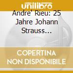 Andre' Rieu: 25 Jahre Johann Strauss Orchester cd