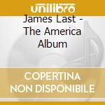 James Last - The America Album cd musicale di James Last