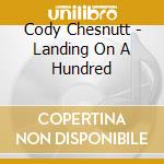 Cody Chesnutt - Landing On A Hundred cd