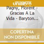 Pagny, Florent - Gracias A La Vida - Baryton (Digipa cd musicale di Pagny, Florent