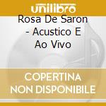 Rosa De Saron - Acustico E Ao Vivo