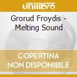 Grorud Froydis - Melting Sound cd
