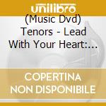 (Music Dvd) Tenors - Lead With Your Heart: Live From Las Vegas cd