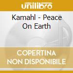 Kamahl - Peace On Earth cd musicale di Kamahl