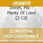 Donet, Mic - Plenty Of Love (2 Cd) cd musicale di Donet, Mic