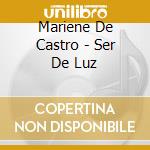 Mariene De Castro - Ser De Luz cd