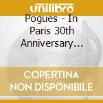 Pogues - In Paris 30th Anniversary Concert cd