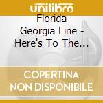 Florida Georgia Line - Here's To The Good Times cd