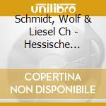 Schmidt, Wolf & Liesel Ch - Hessische Spezialitaeten cd musicale di Schmidt, Wolf & Liesel Ch