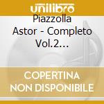 Piazzolla Astor - Completo Vol.2 (1965-1967) cd
