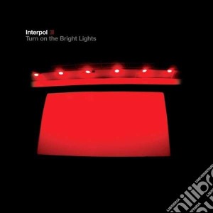 Turn on the bright lights cd musicale di Interpol