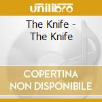 The Knife - The Knife cd musicale di The Knife
