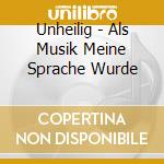 Unheilig - Als Musik Meine Sprache Wurde cd