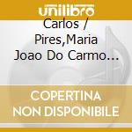 Carlos / Pires,Maria Joao Do Carmo - Carlos Do Carmo & Maria Joao Pires cd musicale di Carlos / Pires,Maria Joao Do Carmo