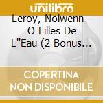 Leroy, Nolwenn - O Filles De L''Eau (2 Bonus Titles L