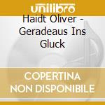 Haidt Oliver - Geradeaus Ins Gluck