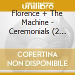 Florence + The Machine - Ceremonials (2 Cd)