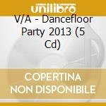 V/A - Dancefloor Party 2013 (5 Cd) cd