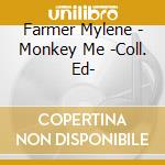 Farmer Mylene - Monkey Me -Coll. Ed- cd