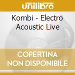 Kombi - Electro Acoustic Live cd