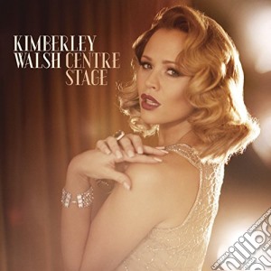 Kimberley Walsh - Centre Stage cd musicale di Kimberley Walsh