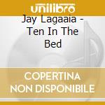 Jay Lagaaia - Ten In The Bed cd
