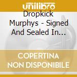 Dropkick Murphys - Signed And Sealed In Blood (Vinyl) cd