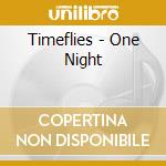 Timeflies - One Night