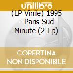 (LP Vinile) 1995 - Paris Sud Minute (2 Lp) lp vinile di 1995