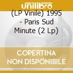 (LP Vinile) 1995 - Paris Sud Minute (2 Lp) vinile