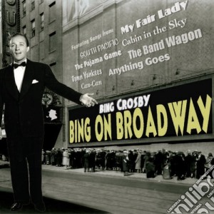 Bing Crosby - Bing On Broadway cd musicale di Bing Crosby