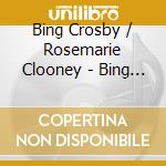 Bing Crosby / Rosemarie Clooney - Bing & Rosie: The Crosby-Clooney Radio Sessions (2 Cd) cd