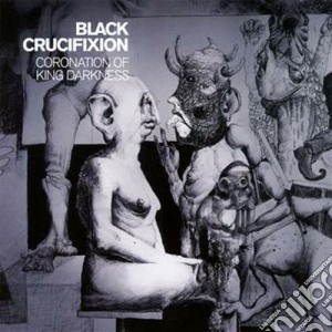 Black Crucifixion - Coronation Of King Darkness cd musicale di Crucifixion Black
