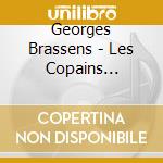 Georges Brassens - Les Copains D'Abord cd musicale di Georges Brassens