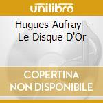 Hugues Aufray - Le Disque D'Or cd