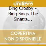 Bing Crosby - Bing Sings The Sinatra Songbook cd