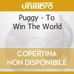 Puggy - To Win The World cd musicale di Puggy