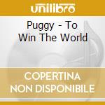 Puggy - To Win The World