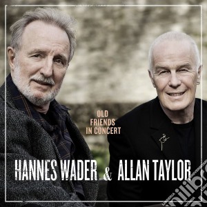 Hannes Wader & Allan Tay - Old Friends In Concert cd musicale di Hannes Wader & Allan Tay