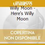 Willy Moon - Here's Willy Moon cd