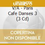 V/A - Paris Cafe Danses 3 (3 Cd) cd