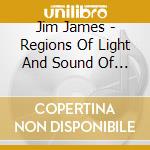 Jim James - Regions Of Light And Sound Of God cd musicale di Jim James